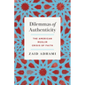 Dilemmas of Authenticity: The American Muslim Crisis of Faith