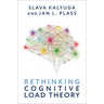 Rethinking Cognitive Load Theory