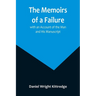 The Memoirs of a Failure: with an Account of the Man and His Manuscript