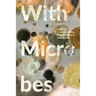 With Microbes