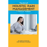 The Art of Holistic Pain Management: A Practical Handbook