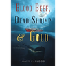 Blood Beef, Dead Shrimp & Gold
