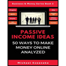Passive Income Ideas: 50 Ways to Make Money Online Analyzed