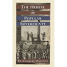 The Heresy of Popular Sovereignty