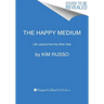 The Happy Medium: Life Lessons from the Other Side