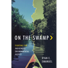 On the Swamp: Fighting for Indigenous Environmental Justice