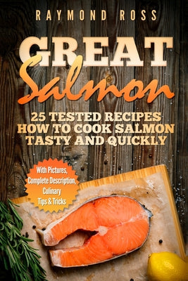 Great Salmon: 25 tested recipes how to cook salmon tasty and quickly - Paperback by Books by splitShops