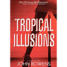 Tropical Illusions