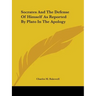 Socrates And The Defense Of Himself As Reported By Plato In The Apology