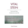 Vital Stein: Gertrude Stein, Modernism and Life