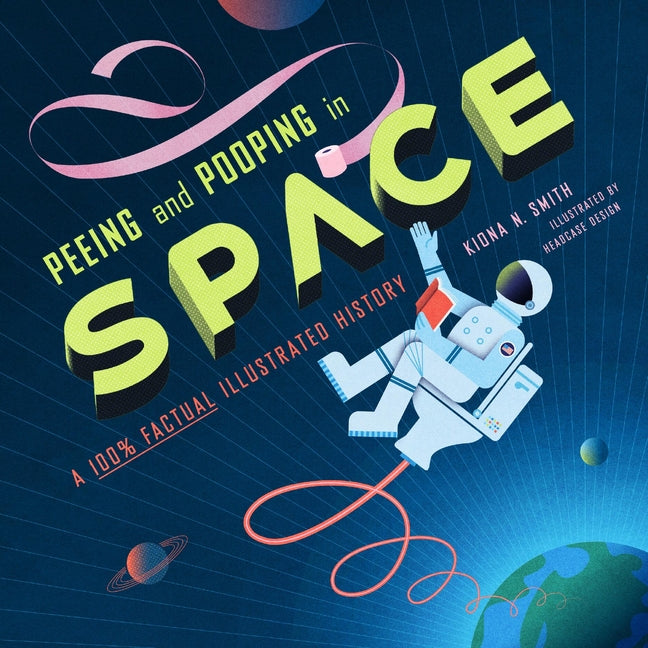 Peeing and Pooping in Space: A 100% Factual Illustrated History - Hardcover by Books by splitShops