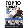 Top 10 Strikes Elbows & Knees: Every Fighter Should Know
