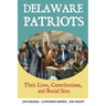 Delaware Patriots: Their Lives, Contributions, and Burial Sites