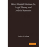 Oliver Wendell Holmes, Jr., Legal Theory, and Judicial Restraint