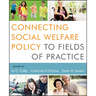 Connecting Social Welfare Policy to Fields of Practice
