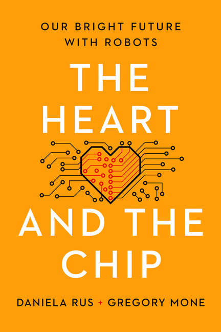 The Heart and the Chip: Our Bright Future with Robots - Hardcover by Books by splitShops