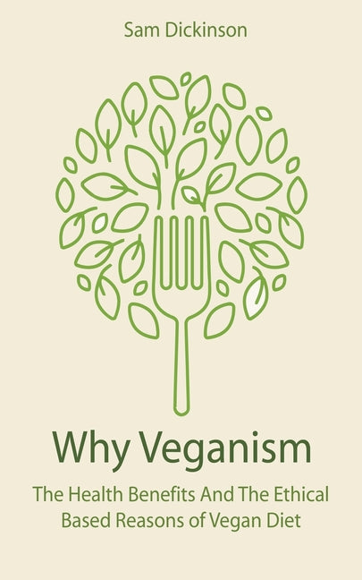 Why Veganism The Health Benefits And The Ethical Based Reasons of Vegan Diet - Paperback by Books by splitShops