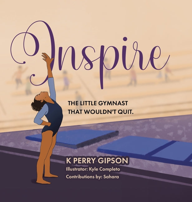 Inspire: The Little Gymnast That Wouldn't Quit. - Hardcover by Books by splitShops