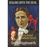 Smith Wigglesworth: DEALING WITH THE DEVIL: How to Defeat Satanic Forces