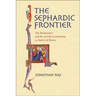 The Sephardic Frontier: The Reconquista and the Jewish Community in Medieval Iberia