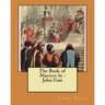 The Book of Martyrs by: John Foxe