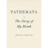 Pathemata, Or, the Story of My Mouth