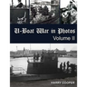 U-Boat War in Photos (Vol. II)