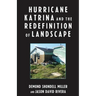 Hurricane Katrina and the Redefinition of Landscape