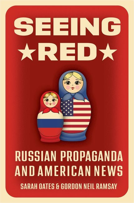 Seeing Red: Russian Propaganda and American News - Paperback by Books by splitShops