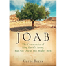 Joab: The Commander of King David's Army, But Not One of His Mighty Men