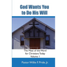 God Wants You To Do His Will: The Meat Of The Word For Christians Today