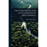 The Climatic Factor as Illustrated in Arid America