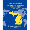 Sixty-One Years of University of Michigan Pharmacology, 1942-2003