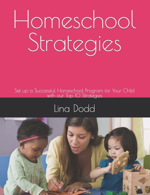 Homeschool Strategies: Set up a Successful Homeschool Program for Your Child with our Top 10 Strategies - Paperback by Books by splitShops