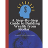 A Step-By-Step Guide to Building Wealth from 1dollar: the wealth choice dennis kimbro: generational wealth beginner's business: black wealth