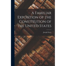A Familiar Exposition of the Constitution of the United States