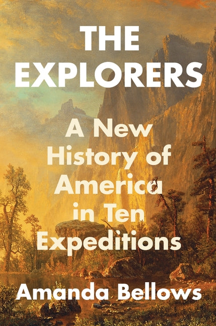 The Explorers: A New History of America in Ten Expeditions - Hardcover by Books by splitShops