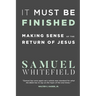 It Must Be Finished: Making Sense of the Return of Jesus