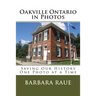 Oakville Ontario in Photos: Saving Our History One Photo at a Time