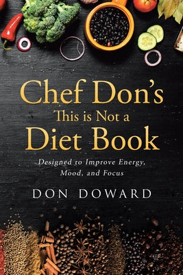 Chef Don's This is Not a Diet Book: Designed to Improve Energy, Mood, and Focus - Paperback by Books by splitShops