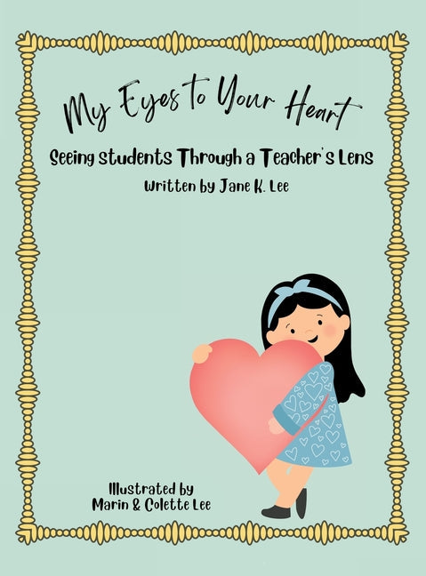 My Eyes to Your Heart: Seeing Students Through a Teacher's Lens - Hardcover by Books by splitShops