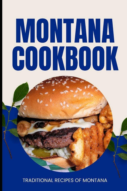 Montana Cookbook: Traditional Recipes of Montana - Paperback by Books by splitShops