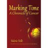 Marking Time; A Chronicle of Cancer