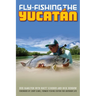 Fly-Fishing the Yucatan