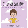Stronger Every Day: A Child's Guide to Conquering Cancer