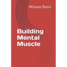 Building Mental Muscle