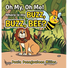Oh My, Oh Me! Where Is My Buzz, Buzz, Bee?