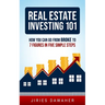 Real Estate Investing 101: How You Can Go From Broke To 7 Figures In Five Simple Steps