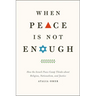 When Peace Is Not Enough: How the Israeli Peace Camp Thinks about Religion, Nationalism, and Justice