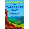 The Vagabond's Way: 366 Meditations on Wanderlust, Discovery, and the Art of Travel